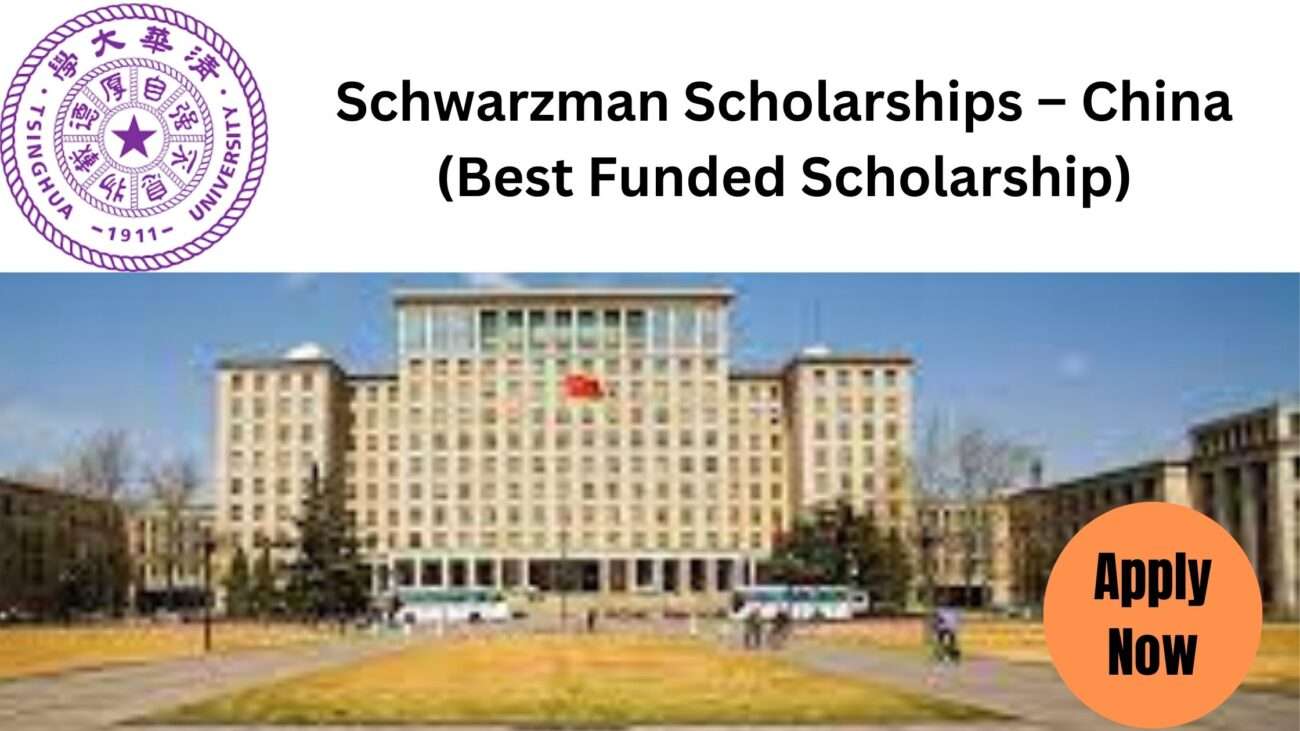 Schwarzman Scholarships 2024-25 – China (Best Funded Scholarship)